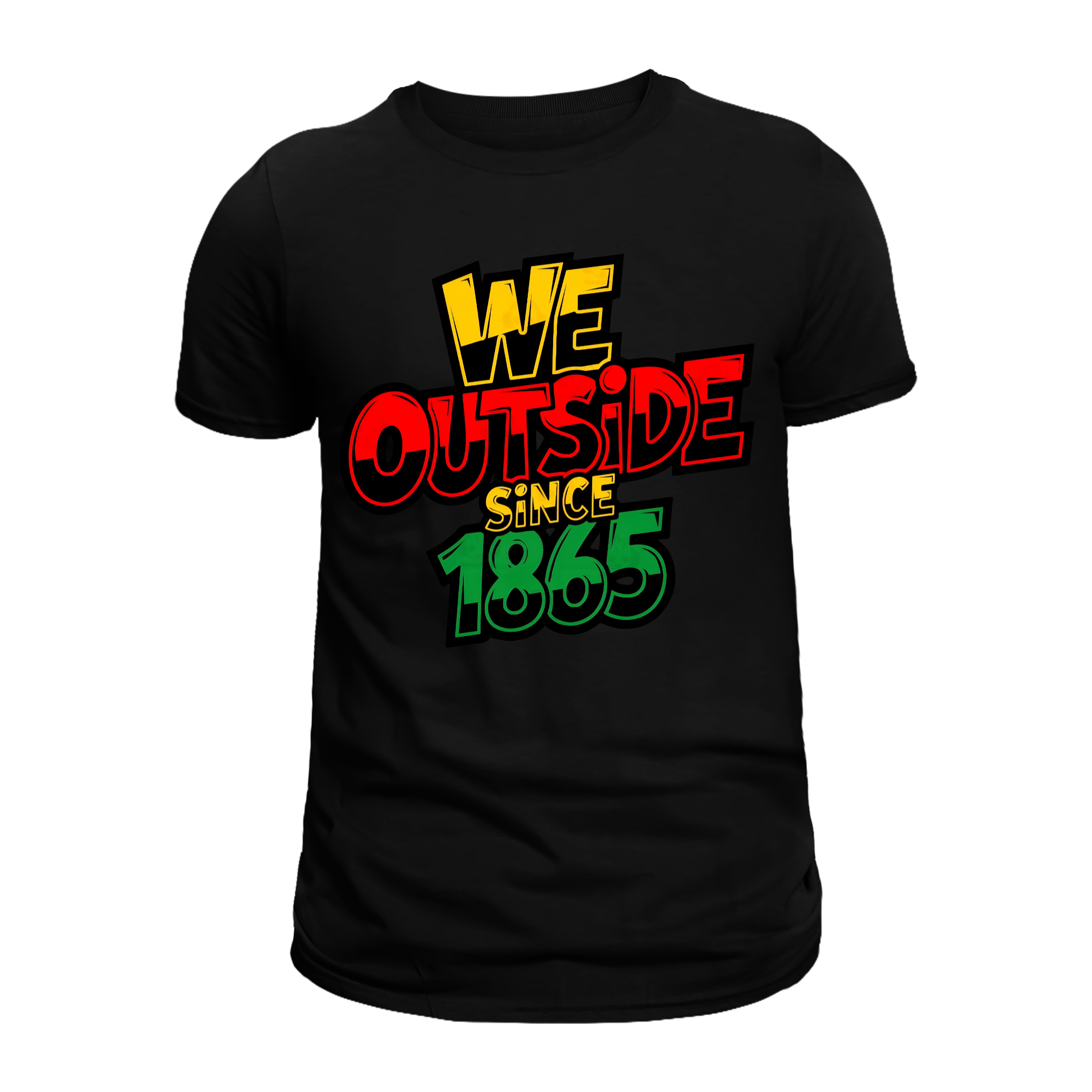 Juneteenth We Outside Since 1865 T-Shirts
