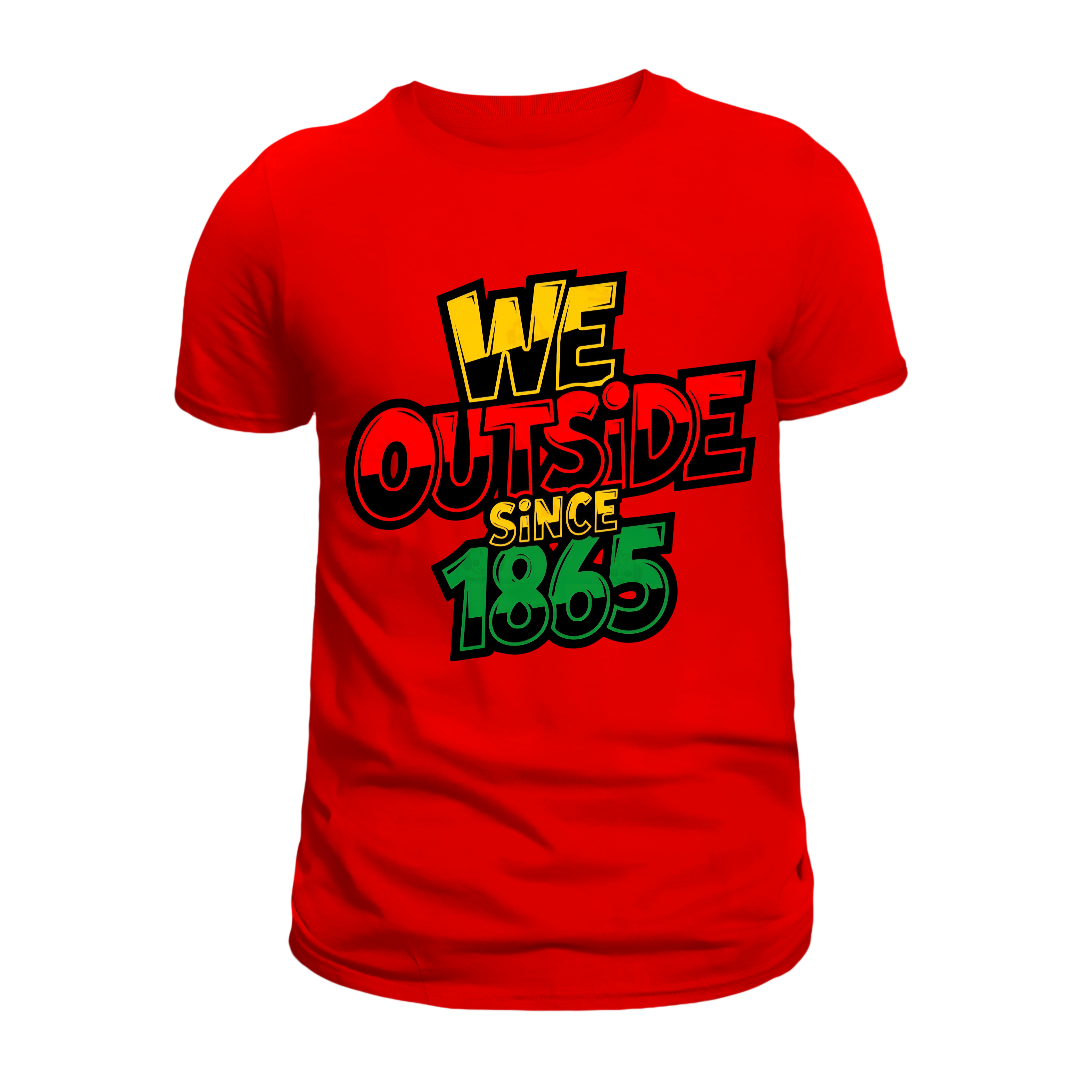 Juneteenth We Outside Since 1865 T-Shirts